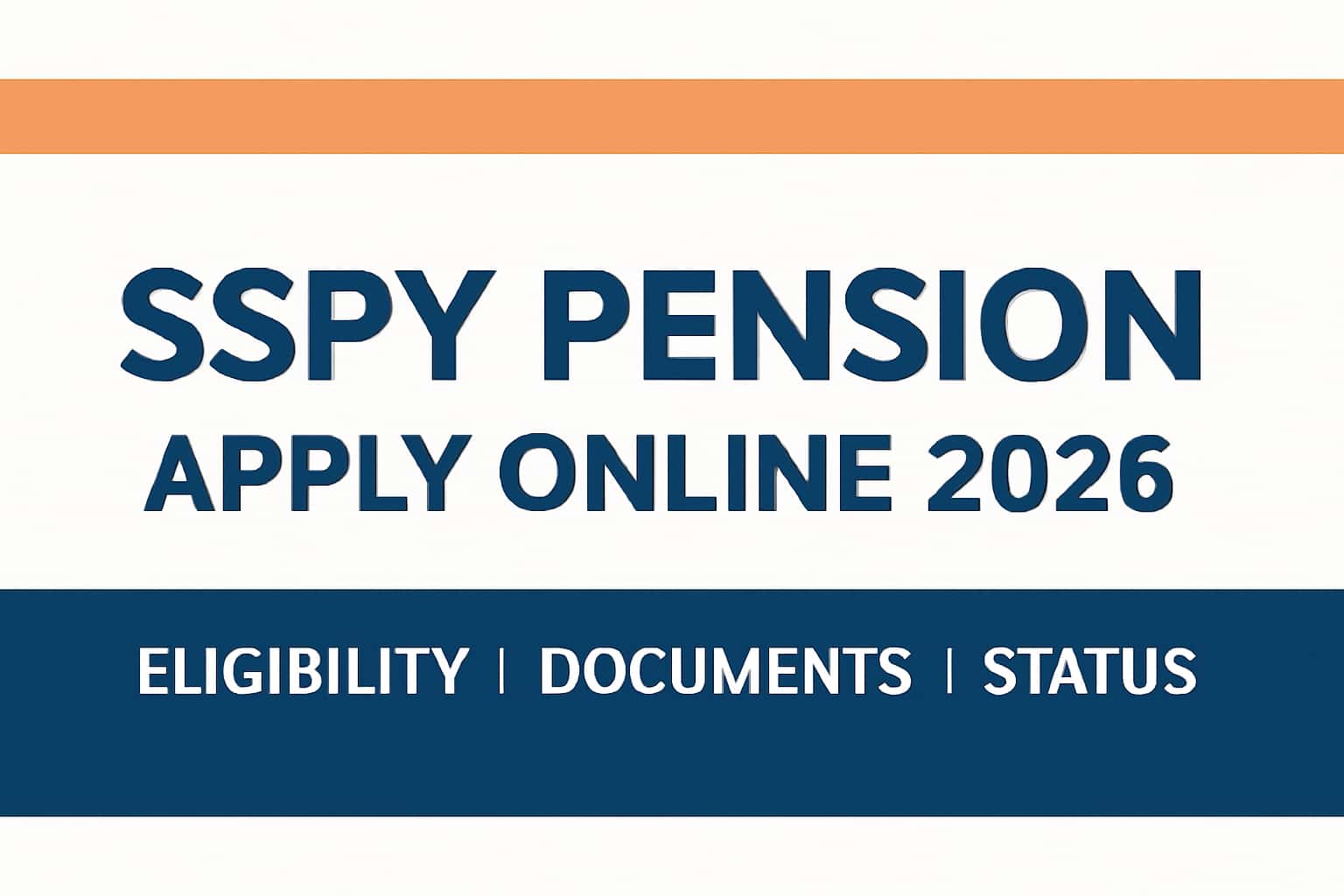 SSPY Pension Apply Online 2026 | Eligibility, Documents, Status