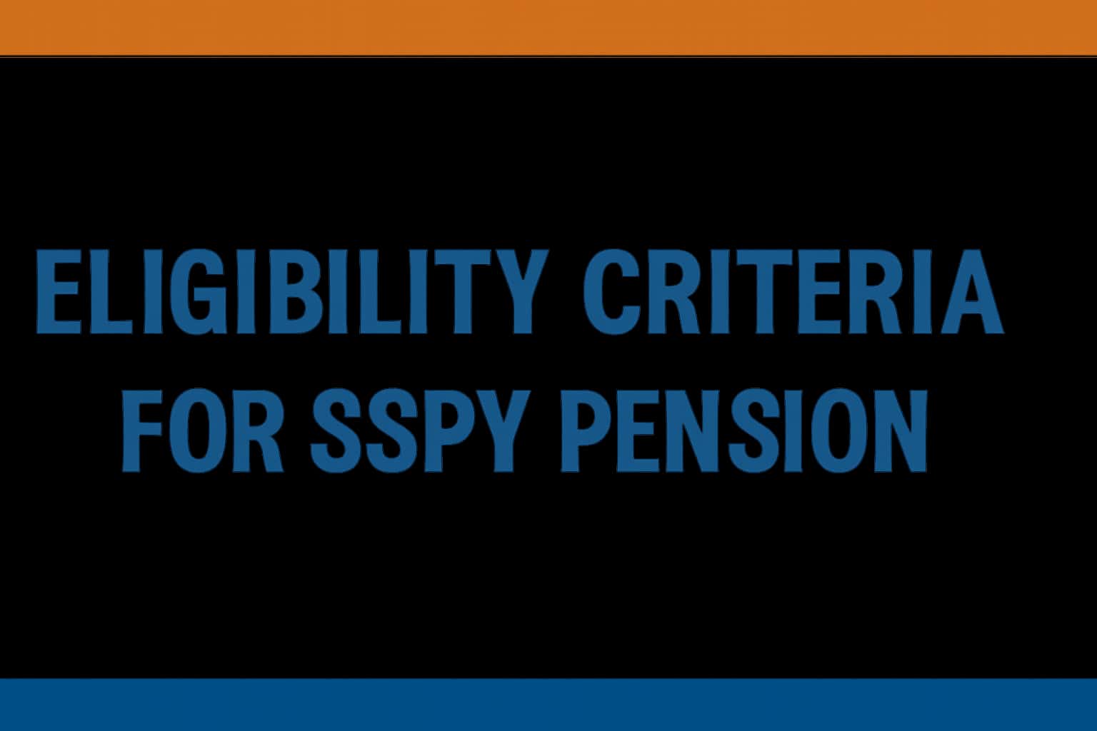 Eligibility Criteria for SSPY Pension